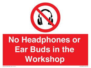 No Headphones or Ear Buds in the Workshop